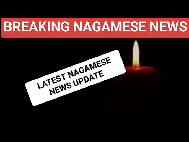 SHOCKING NEWS UPDATE IN NAGAMESE//UNUSUAL HAPPENED IN NAGALAND