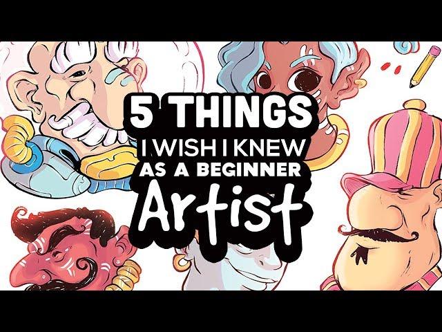 5 THINGS I wish I knew as a BEGINNER ARTIST