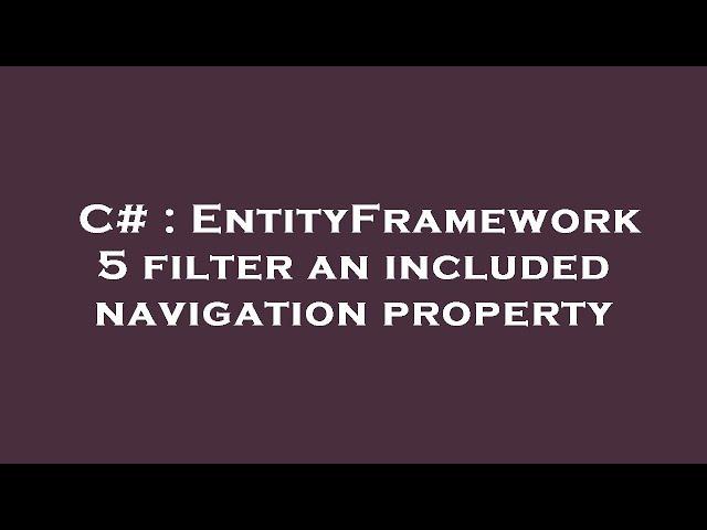 C# : EntityFramework 5 filter an included navigation property