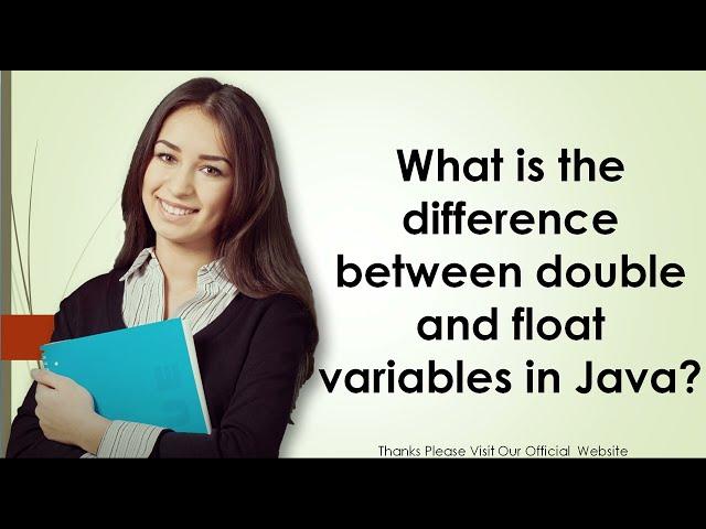 What is the difference between double and float variables in Java