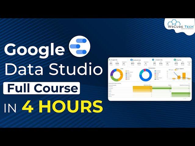 Google Data Studio Full Course in 4 hours | Basic to Advanced | WsCube Tech