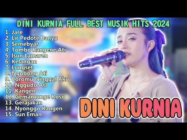 DINI KURNIA FULL BEST MUSIK HITS 2024 | JARE | SEMEBYAR | NGOBONG ATI | NYONGGO KANGEN