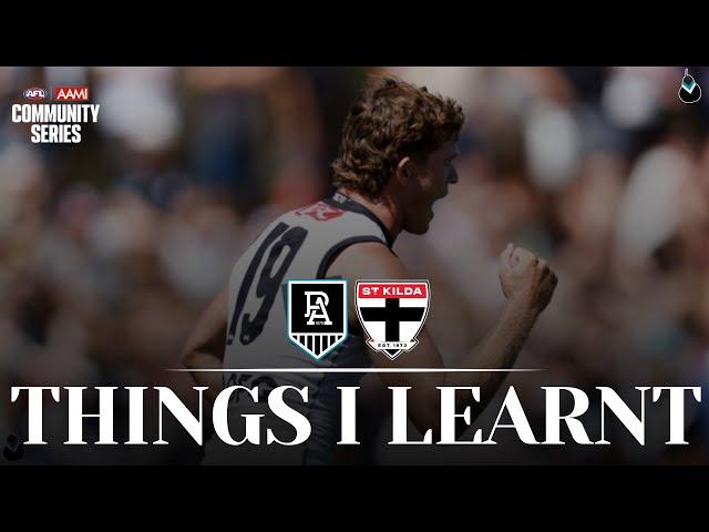 THINGS I LEARNT: PORT ADELAIDE VS ST KILDA | AFL COMMUNITY SERIES 2025