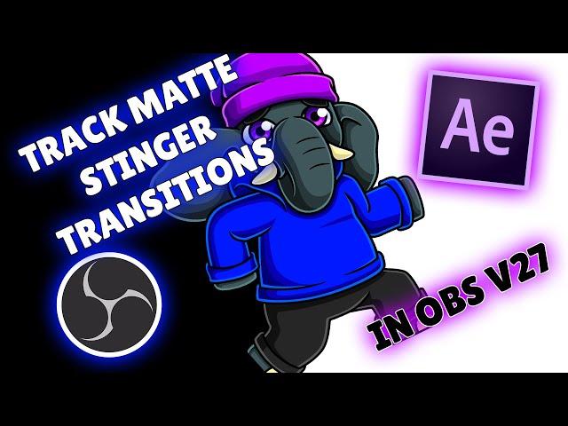 TUTORIAL: How to Create Custom Track Matte Stinger Transitions for OBS Update V27 in After Effects