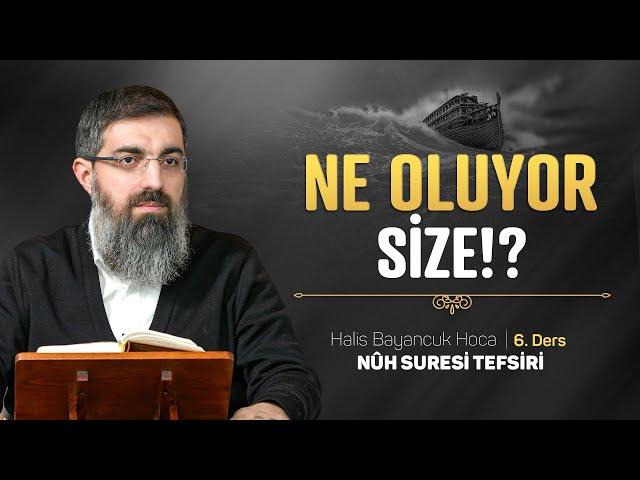 İstiğfarın Önemi ve Allah'a Hakkıyla Saygı | Nuh Suresi Tefsiri 6 | Halis Bayancuk Hoca