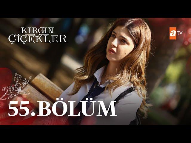 Kırgın Çiçekler 55. Bölüm - atv