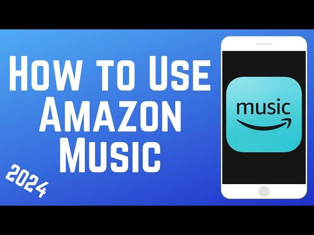 How to Use the Amazon Music App