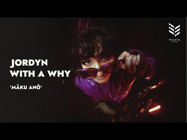 Jordyn with a Why - Māku Anō (Music Video)