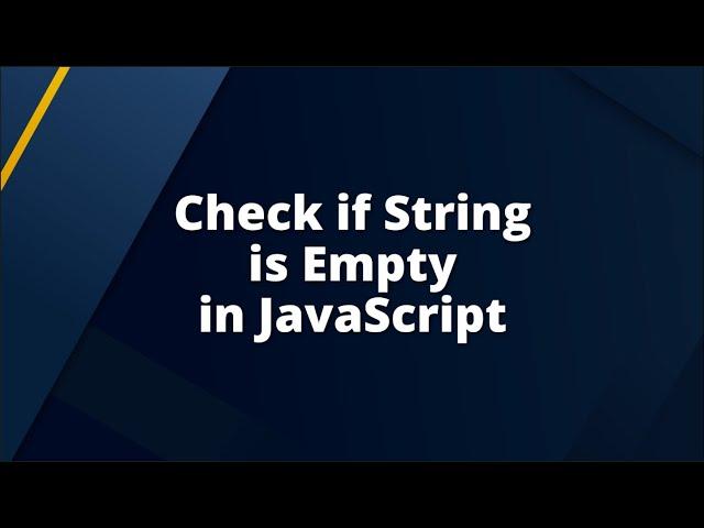 JavaScript - Check if String is Empty