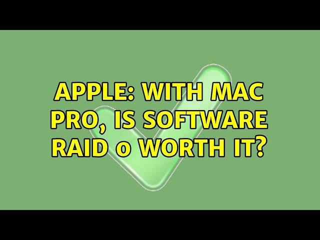 Apple: With Mac Pro, is software RAID 0 worth it?