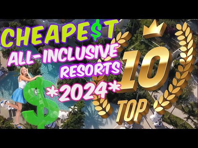 Top 10 CHEAPEST All-Inclusive Resorts *2024*