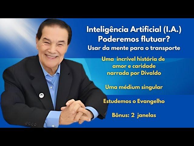 Divaldo ️ INTELIGÊNCIA ARTIFICIAL (I.A.) - FLUTUAÇÃO E PODER DA MENTE #mensagensdobem