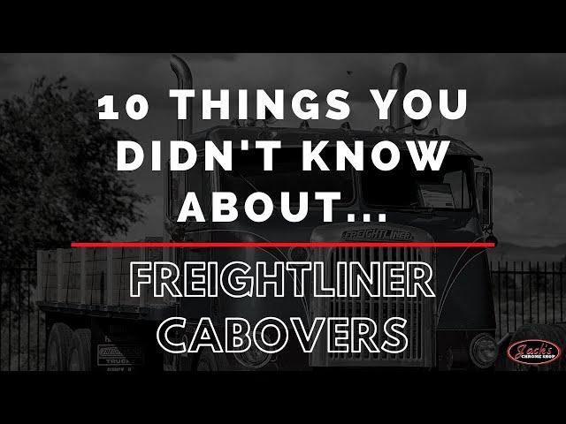 10 Things You Didn't Know About Freightliner Cabovers