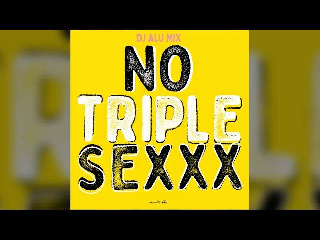 No Triple Sexxx - Alu Mix (Plan B)