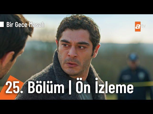 Bir Gece Masalı 25. Bölüm Ön İzleme | "Ben senin için canımı bile veririm..." @atvturkiye