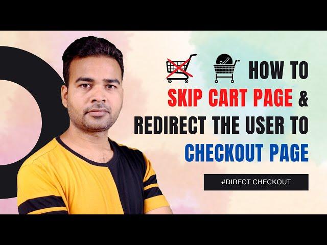 How to skip Cart page in WooCommerce and Redirect user to the Checkout page