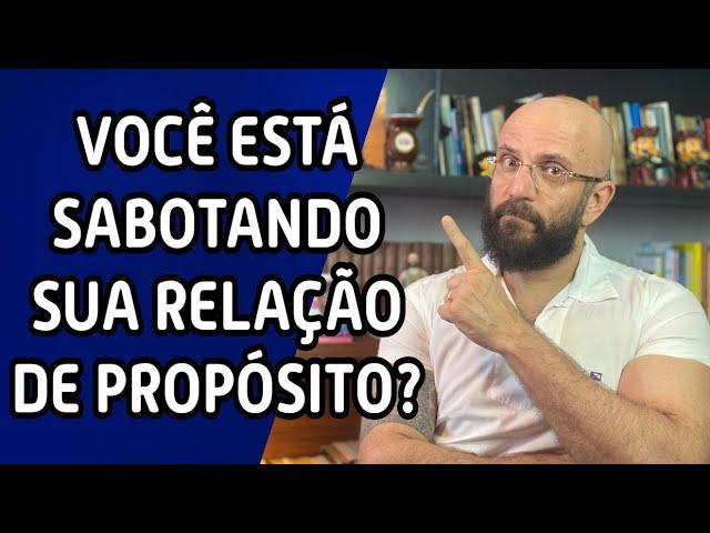 VOCE SABOTA A SUA RELAÇÃO DE PROPÓSITO? | Marcos Lacerda, psicólogo