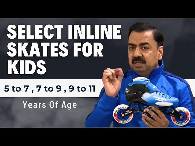 How To Select Inline Skates For Kids 5 To 7 , 7 To 9 , 9 To 11 Years Of Age @proskateworld