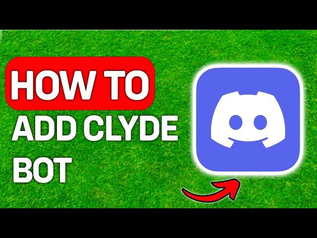 How To Add Clyde Bot On Discord