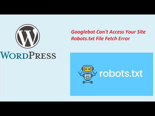 [Fix] robots.txt fetch failed – Googlebot Can't Access Your Site Robots.txt File Fetch Error