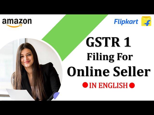 Stepwise GSTR 1 filing  for Online Sellers in English  | How to File GSTR 1 of Amazon Flipkart