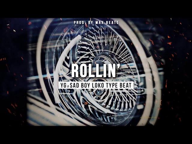 *SOLD* YG x Sad Boy Loko Type Beat - " Rollin' " (Prod. Max Beats)