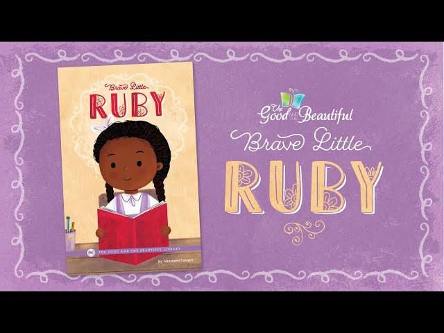 Brave Little Ruby | Read-Aloud Books | The Good and the Beautiful