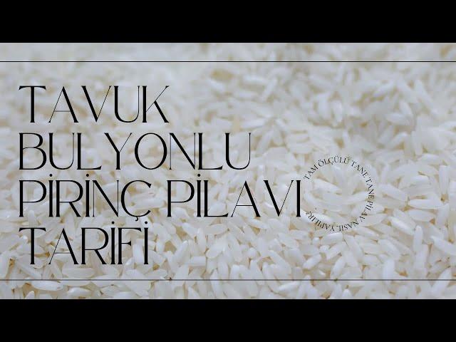 TAVUK BULYONLU TANE TANE PİRİNÇ PİLAVI TARİFİ