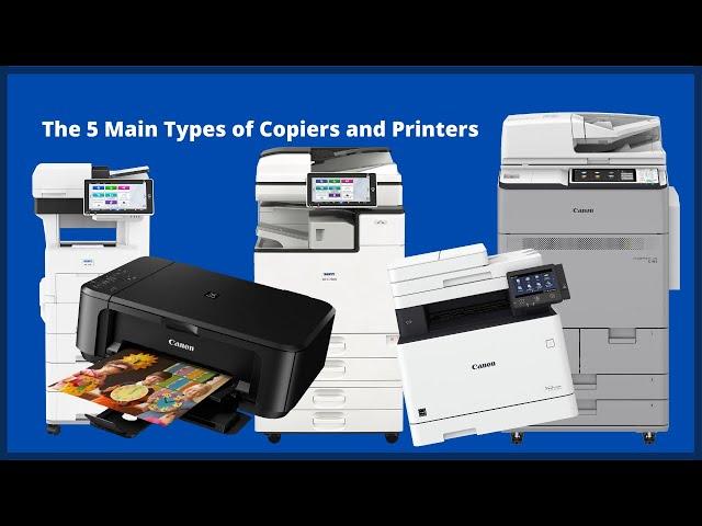 What are the 5 Main Types of Copier and Printers?