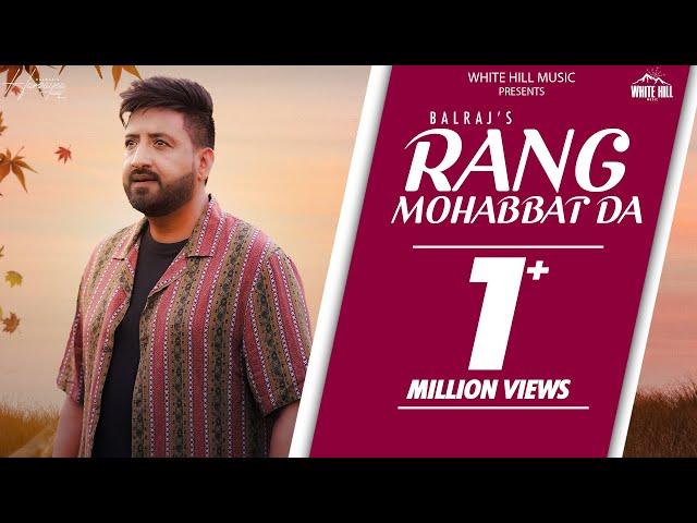 Rang Mohabbat Da (Official Video) | Balraj | Rumman Ahmed | Latest Punjabi Songs 2024