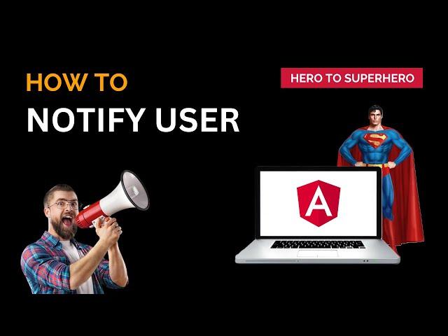 Angular User Notification: A Step-by-Step Guide | Advanced Angular | Hero to Superhero