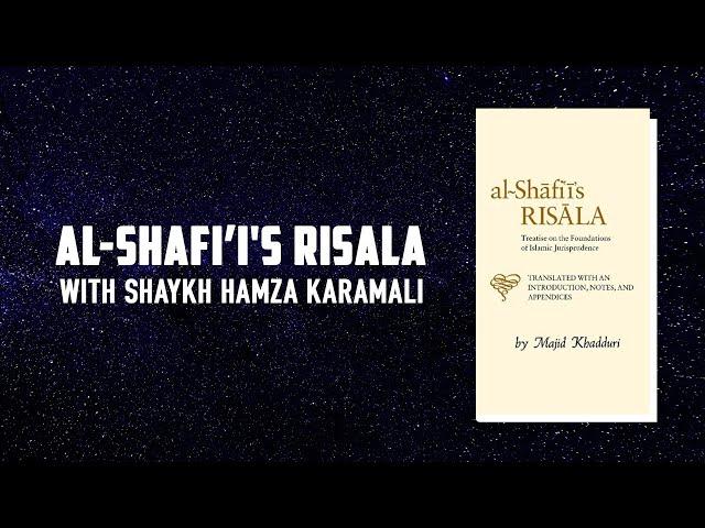 al-Shafi’i's RISALA with Shaykh Hamza Karamali