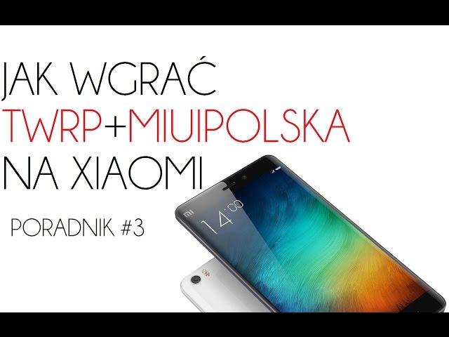 Wgranie TWRP+MIUIPOLSKA na Xiaomi - poradnik #3 [PL]