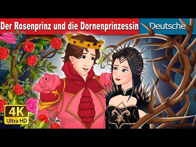 Der Rosenprinz und die Dornenprinzessin | Rose Prince and Thorn Princess  | @GermanFairyTales