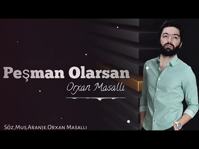 Orxan Masalli Pesman Olarsan 2023 Yeni /Orjinal Music\