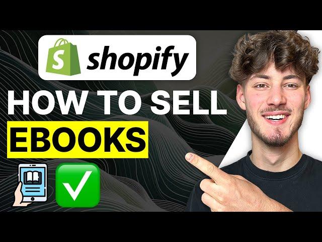 How To Sell Ebooks on Shopify (2024 Step-by-Step Tutorial)