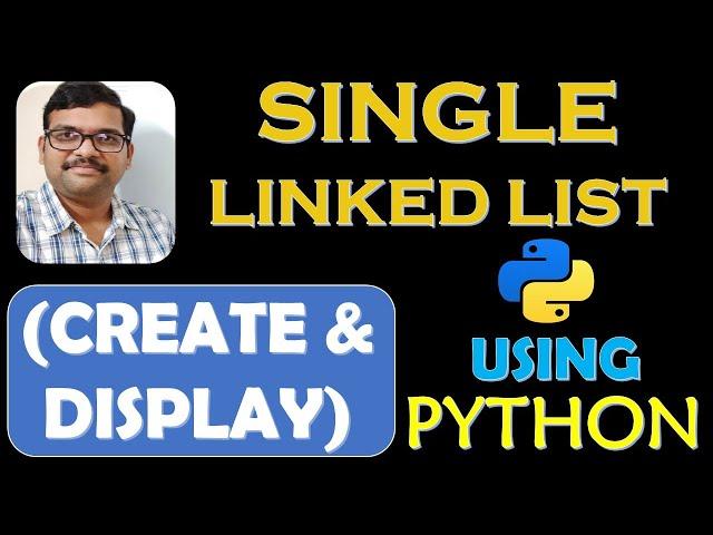 SINGLE LINKED LIST (CREATE AND DISPLAY) USING PYTHON