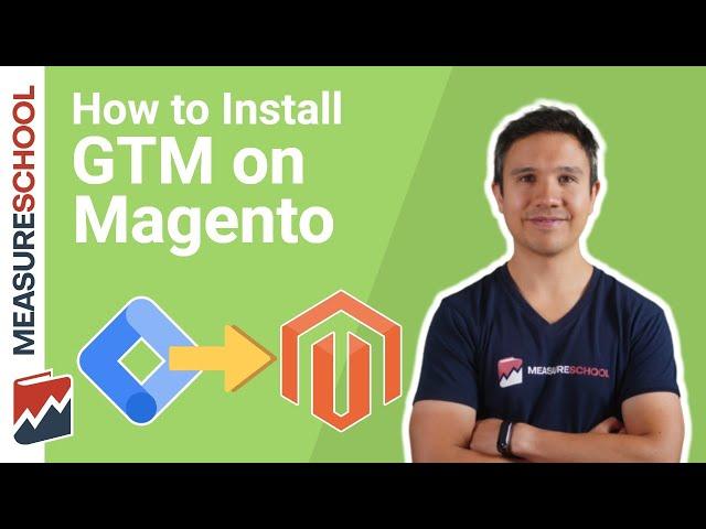 Google Tag Manager Magento installation - How to install GTM on to your Magento store