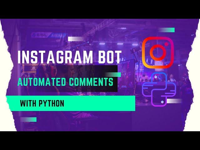 Instagram Bot (Automated comments) with Python | بوت انستقرام لإرسال ردود بشكل تلقائي