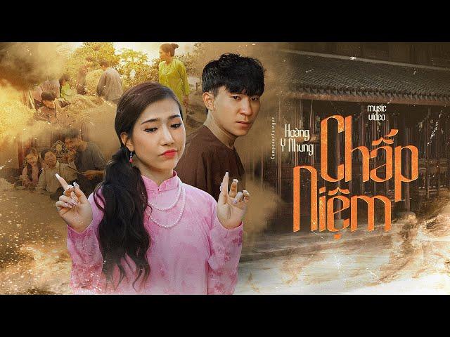 CHẤP NIỆM - HOÀNG Y NHUNG X V2T MEDIA | OFFICIAL MUSIC VIDEO | Chẳng ai không muốn có những phút ...