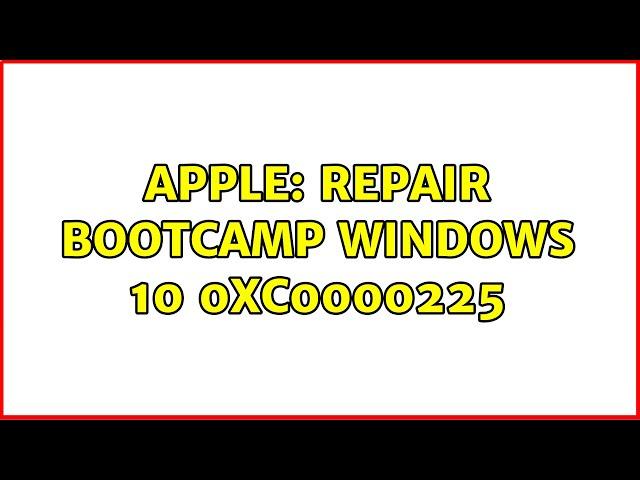 Apple: Repair Bootcamp Windows 10 0xc0000225