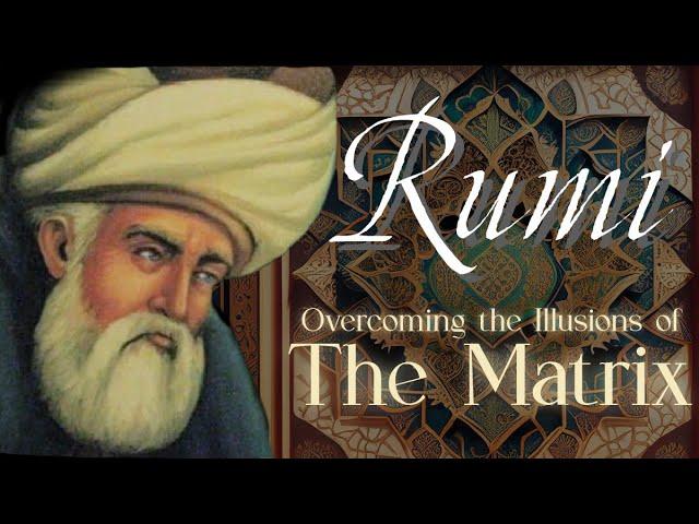 Rumi Quotes - Overcome the Illusions of the Matrix | Sufi Meditations on the World's Fleeting Nature