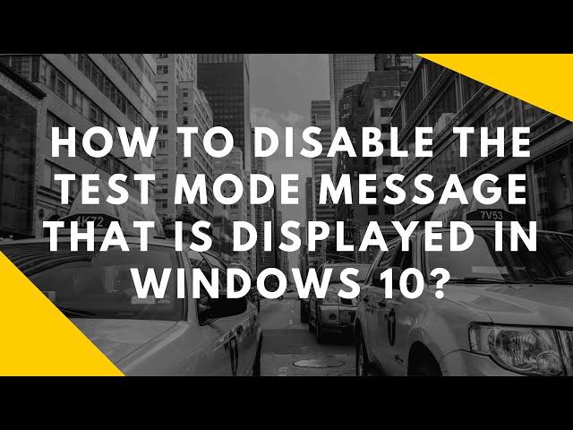 Windows 10 - Disable Test Mode