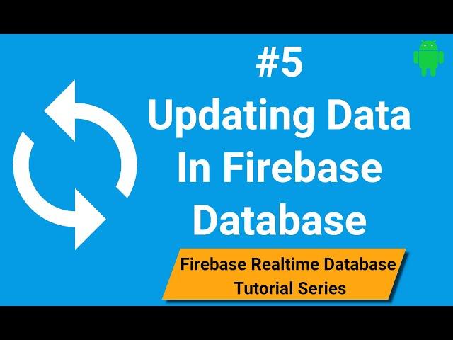 How to Update Data in Firebase Database | Android Firebase Part 5