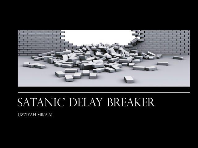 Satanic Delay Breaker Deliverance Prayers |  Pray in the Name of Yahuah - Yahusha