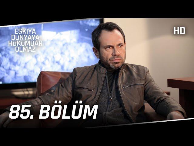 Eşkıya Dünyaya Hükümdar Olmaz 85. Bölüm | HD İZLE