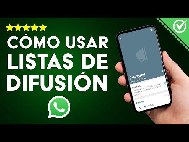 Cómo Crear y Usar Correctamente las Listas de Difusión de WhatsApp en Android o iPhone