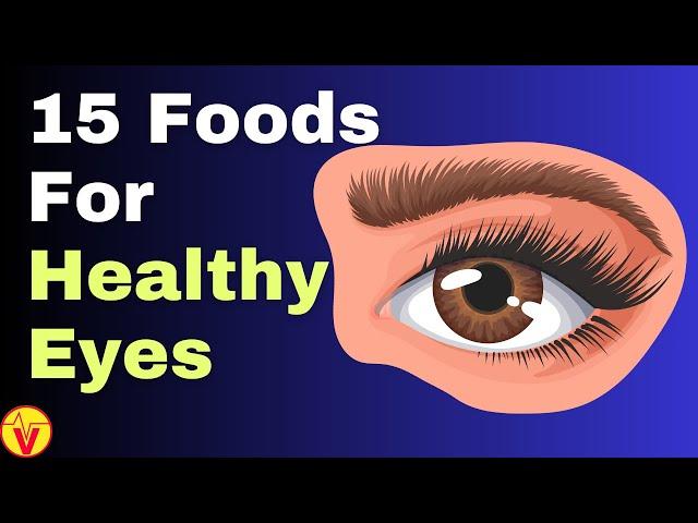 15 Foods for Healthy Eyes and Better Vision | VisitJoy