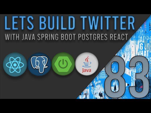 Lets Build Twitter From the Ground Up: Episode 83 || Java, Spring Boot, PostgreSQL and React