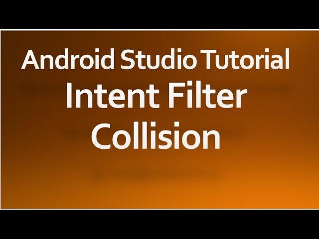 Android Studio Tutorial - 49 - Intent Filter Collision